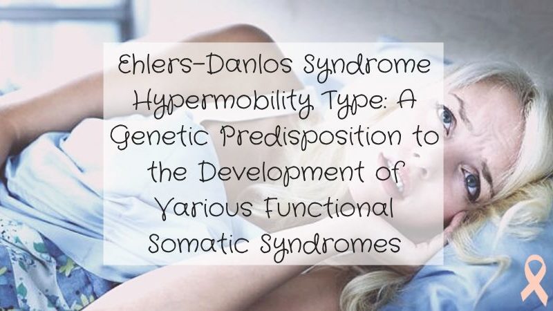 EHLERS-DANLOS SYNDROME HYPERMOBILITY TYPE: A GENETIC PREDISPOSITION TO THE DEVELOPMENT OF VARIOUS FUNCTIONAL SOMATIC SYNDROMES